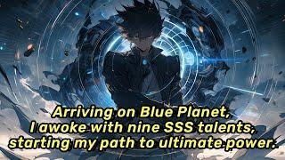 EP | 4 Arriving on Blue Planet, I awoke with nine SSS talents, starting my path to ultimate power.