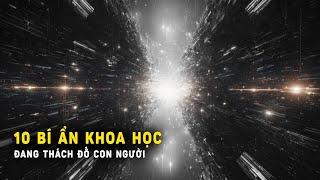 10 Bí ẩn khoa học đang thách đố con người | Khoa Học và Khám Phá