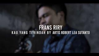 Kau Yang Terindah - Robert & Lea Sutanto (Cover) By Frans Riry