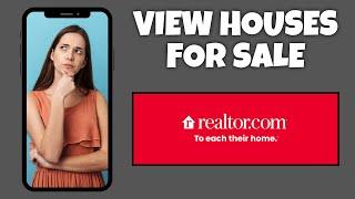 How To View Houses For Sale On Realtor.com | Step By Step Guide - Realtor.com Tutorial