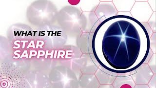 What is the Star Sapphire? The Mystical Beauty of Star Sapphire: All You Need to Know..