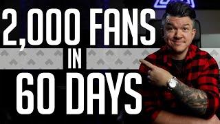 How To Build A Fanbase Fast | 2,000 Fans In 60 Days