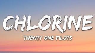 Twenty One Pilots - Chlorine (Lyrics)