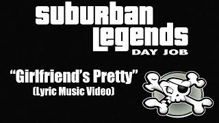 "Girlfriend’s Pretty" Suburban Legends Day Job (Lyric Music Video)