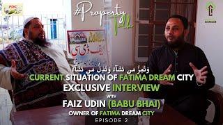 Fatima Dream City | Current Situation | Exclusive Interview - Faiz Uddin (Babu Bhai) | Asasa Ep #2