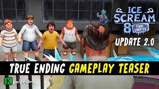ICE SCREAM 8  UPDATE 2.0 TRUE ENDING  GAMEPLAY TEASER