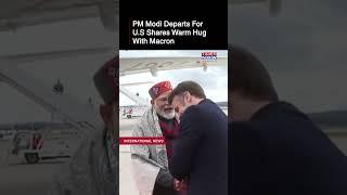 PM Modi departs for US on Second Leg Of His Visit| France President Bids Him Goodbye #shorts