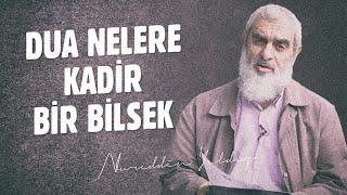 DUA NELERE KADİR BİR BİLSEK... -Teslimiyet Şart- | Nureddin Yıldız