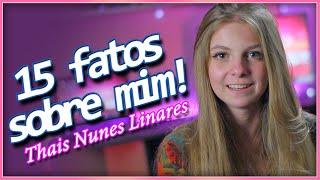 15 fatos sobre mim! Thais Nunes Linares