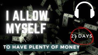 "I Allow Myself To Have Money" - 21 Day Subconscious Programming Money Affirmations!