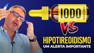 Você suplementa IODO por conta própria? Cuidado... 