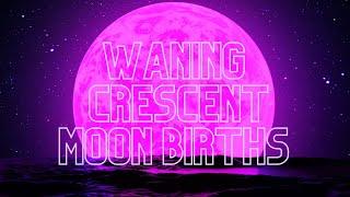 BORN ON A WANING CRESCENT MOON PHASE 