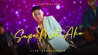 Van Kelvin - Sapa Meh Aku (Live Version)