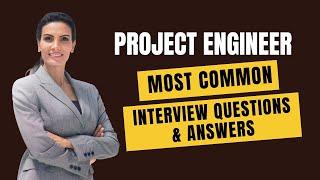 Project Engineer Interview Questions and Answers for 2025