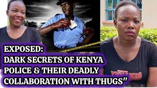 Exposed: Dark Secrets of Kenya Police & Their Deadly Collaboration with Thugs