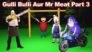 Gulli Bulli Aur Mr Meat Part 3 | Gulli Bulli | Make Joke Horror | Scary Toons