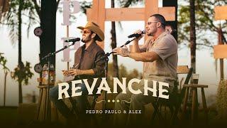 Pedro Paulo & Alex - Revanche (Ao Vivo) [PPA Acústico Sem Limites]