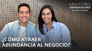 ¿Cómo atraer abundancia al negocio? - Mentores Emprendedores #21