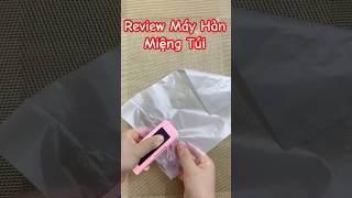 Review Máy Hàn Miệng Túi- BeCow #BeCow #BeCowtrainghiemsanpham