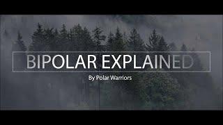 BIPOLAR DISORDER EXPLAINED: (Polar Warriors)