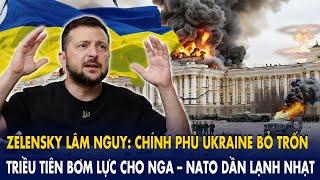 Zelensky lâm nguy: Chính phủ Ukraine bỏ trốn – Triều Tiên bơm lực cho Nga – NATO dần lạnh nhạt