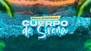 Paulo Domínguez - Cuerpo de Sirena (Video Oficial)