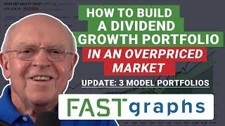 How to Build a Dividend Growth Portfolio in an Overpriced Market | FAST Graphs