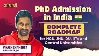 PhD Admission in India |Complete Roadmap for HCU,JNU,DU,IITs and Central Universities #Mustwatch