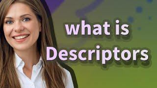 Descriptors | meaning of Descriptors