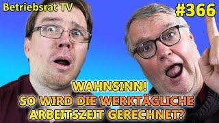 Wahnsinn! So wird die werktägliche Arbeitszeit gerechnet? - Betriebsrat TV (Folge 366)