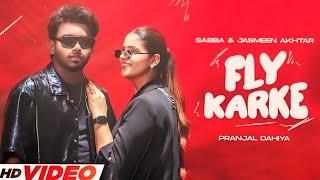 Fly Karke | Sabba Ft. Pranjal Dahiya & Jasmeen Akhtar | Latest Punjabi Songs 2024 | Speed Records