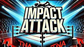 9/19/24 Impact Attack w/The VBC