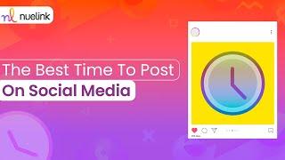 What's the best time to post on each social media platform