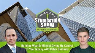 Building Wealth Without Giving Up Control Of Your Money with Caleb Guilliams