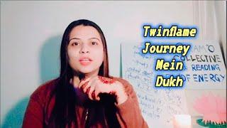 Twinflame Journey mein itna dukh kyu hai Part 1