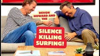 Longboarding maestro Devon Howard and the "silence" killing surfing!