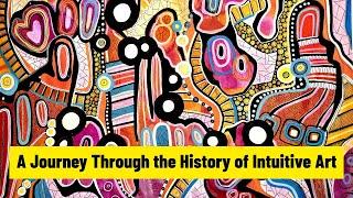 A Journey Through The History Of Intuitive Art