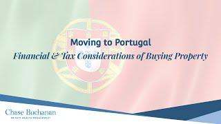 Moving to Portugal - Financial & tax considerations of buying property - Chase Buchanan #Portugal