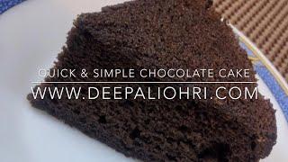 Quick & Easy Chocolate Cake - Deepaliohri.com