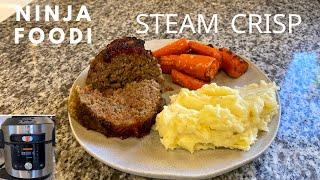 Ninja Foodi Smart Lid - Meatloaf, Mashed Potatoes and Carrots- Steam Crisp-What Did We Learn?