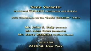 Sedevacantism: Traditional Catholic Conference & Debate (2002)