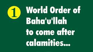 Baha'i New World Order to come after Calamities...