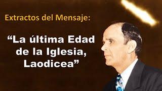 La última Edad de la Iglesia, Laodicea | Extractos del Mensaje del Profeta de Dios