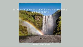 Reiki To Clear Blockages To Abundance And Prosperity