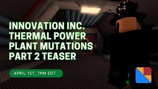 Mutations Update Part 2 TEASER | Innovation Inc. Thermal Power Plant