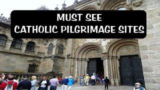 MUST SEE CATHOLIC PILGRIMAGE SITES