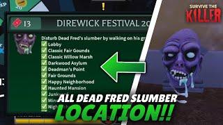 ALL DEAD FRED SLUMBER LOCATION // Survive the Killer