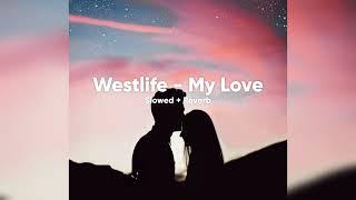 Westlife - My Love (Slowed + Reverb) #westlife #mylove