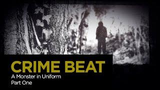 Crime Beat: A Monster in Uniform Pt. 1 | S4 E13