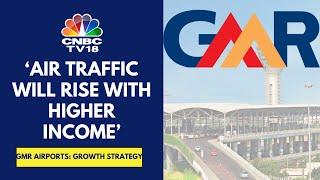 Airport Sector Is In A Sweet Spot And There Is Clarity In Policy: GMR Group | CNBC TV18